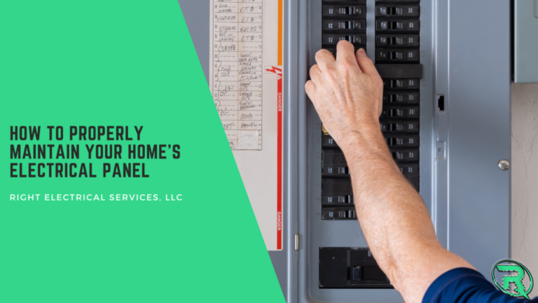 How to Properly Maintain Your Home’s Electrical Panel – Right Electrical Services LLC